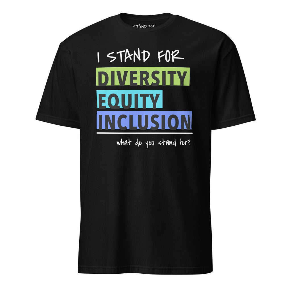 Stand For DEI T-Shirt - Diversity, Equity, Inclusion