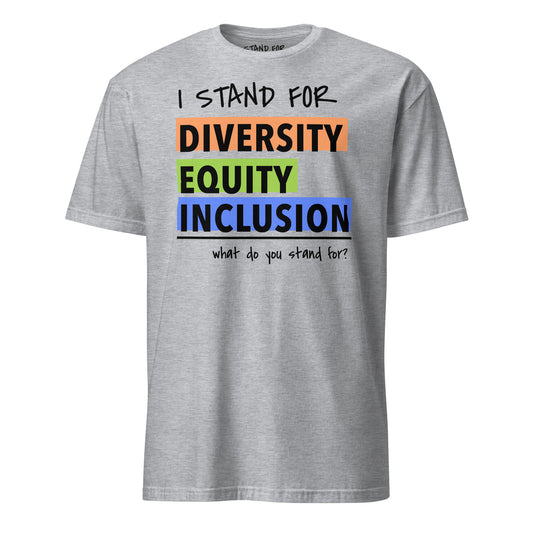 Stand For DEI T-Shirt - Diversity, Equity, Inclusion