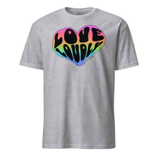 Love Loudly T-Shirt - Pride